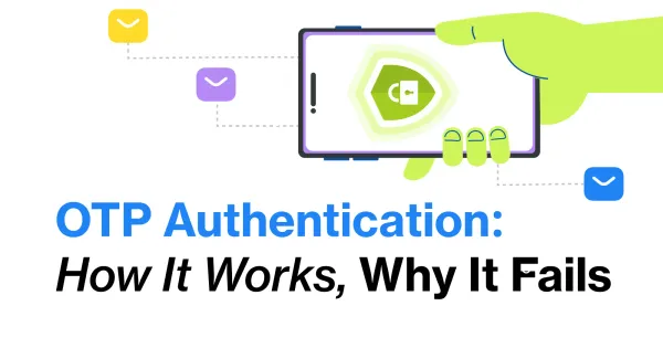 OTP Authentication: How it works, why it fails