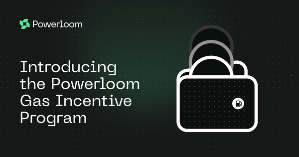 Earn Your Gas Incentives Today: Powerloom's Incentivized Testnet Phase 2 Awaits