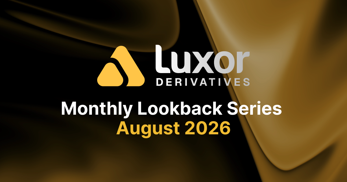 Luxor Hashrate Lookback Series — August 2026