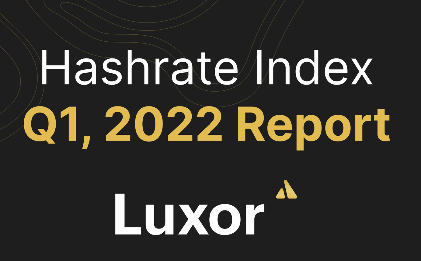 Hashrate Index Q1 2022 report