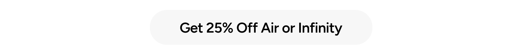 Get 35% Off Air or Infinity