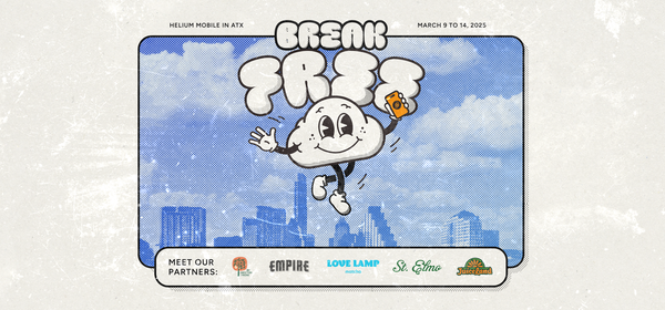 Break Free: Helium Mobile in ATX, March 9 to 14, 2025