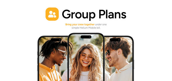 Group Plans. Bring your crew together under one simple Helium Mobile bill.