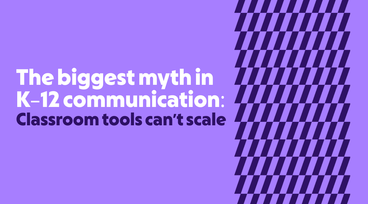 The biggest myth in K–12 communication: Classroom tools can’t scale