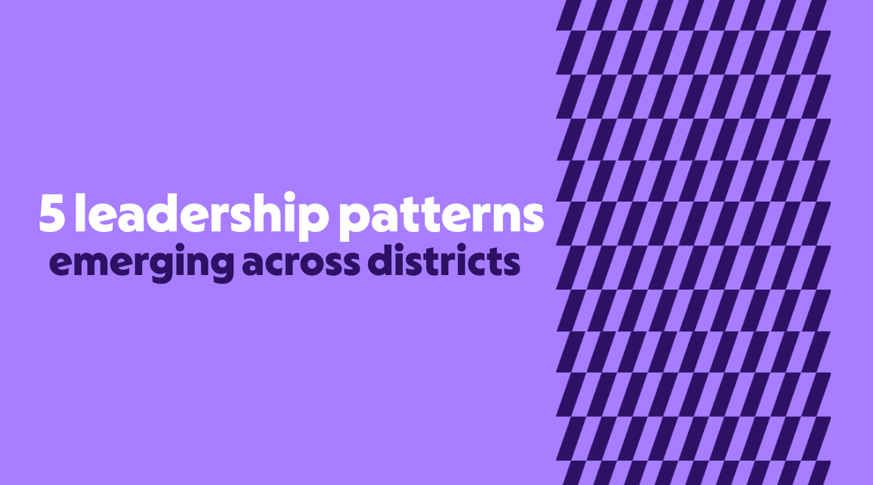 5 Leadership Patterns Emerging Across Districts
