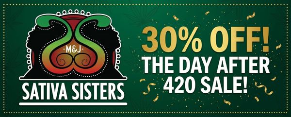 30% Off! The Day After 420 Sale!