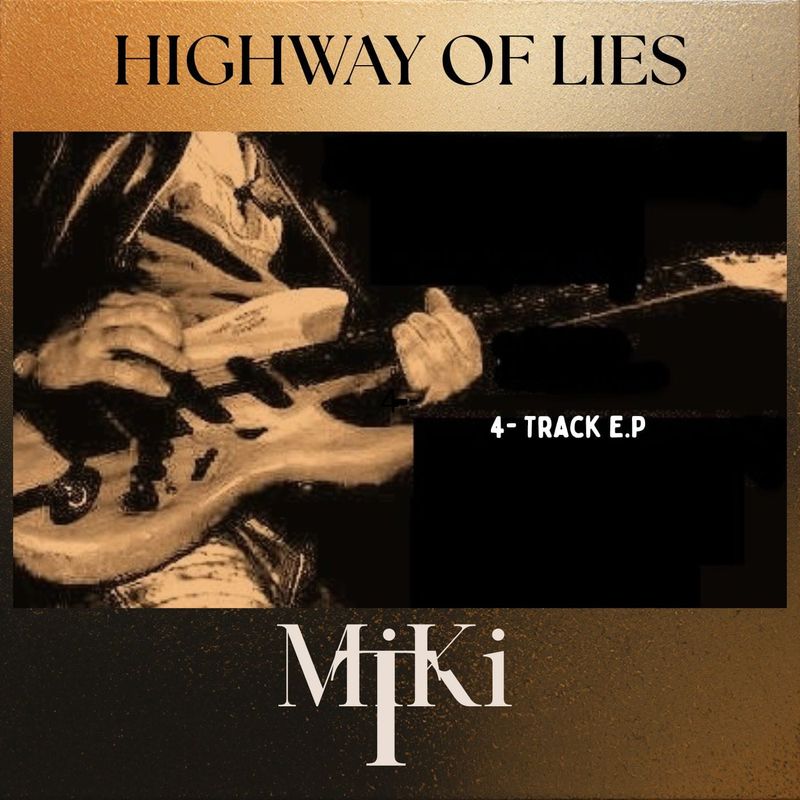 EP Cover: MiKiT "Highway Of Lies" A gold and black gradient background with an old digitalized picture of a man playing a guitar