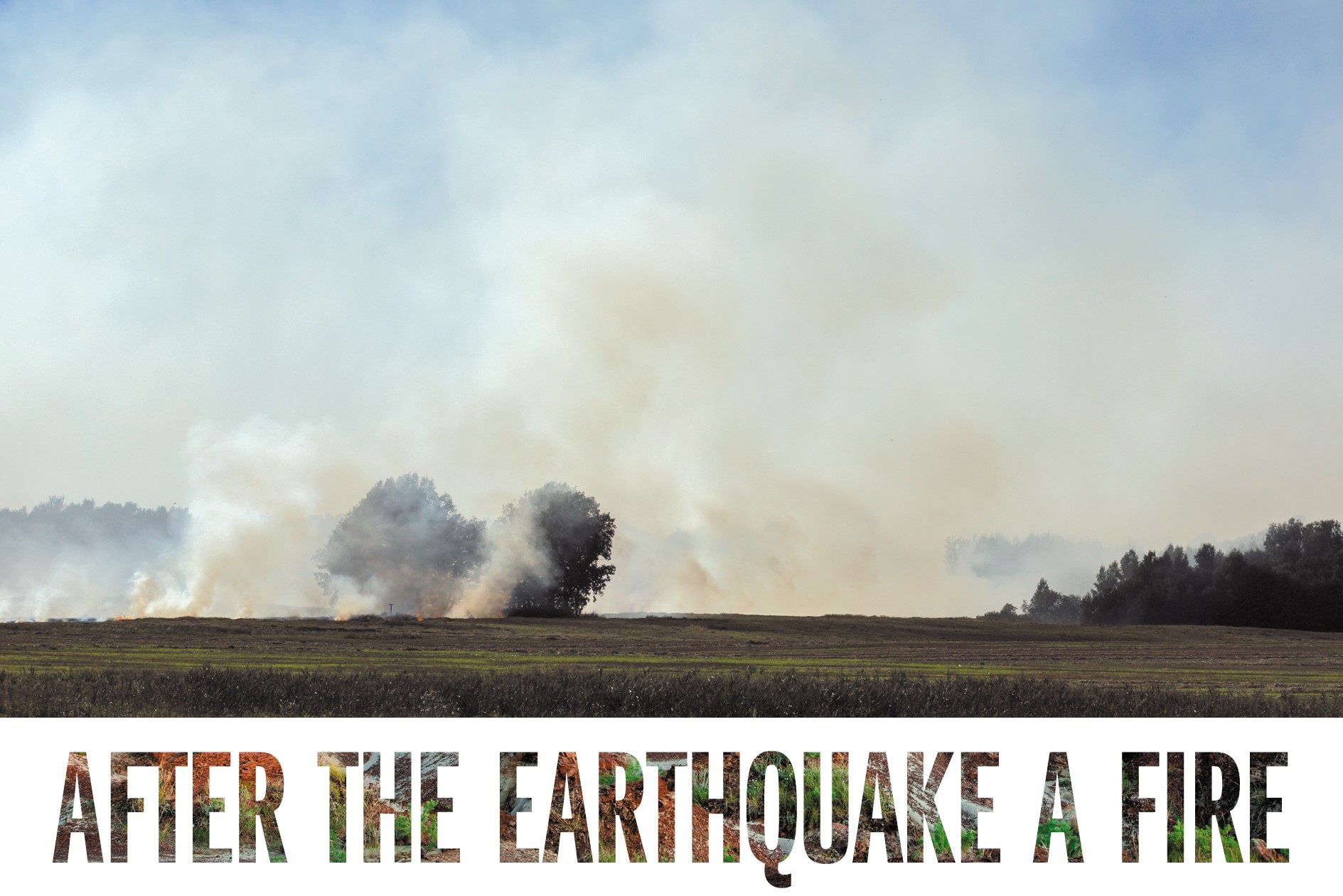 A photograph of smoke rising into a blue sky from among distant trees, beyond an expanse of grass and scrub, appears above the title "After the Earthquake a Fire."