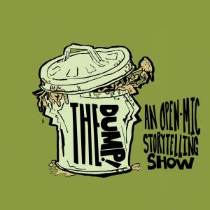 The Dump! A Storytelling Open Mic
