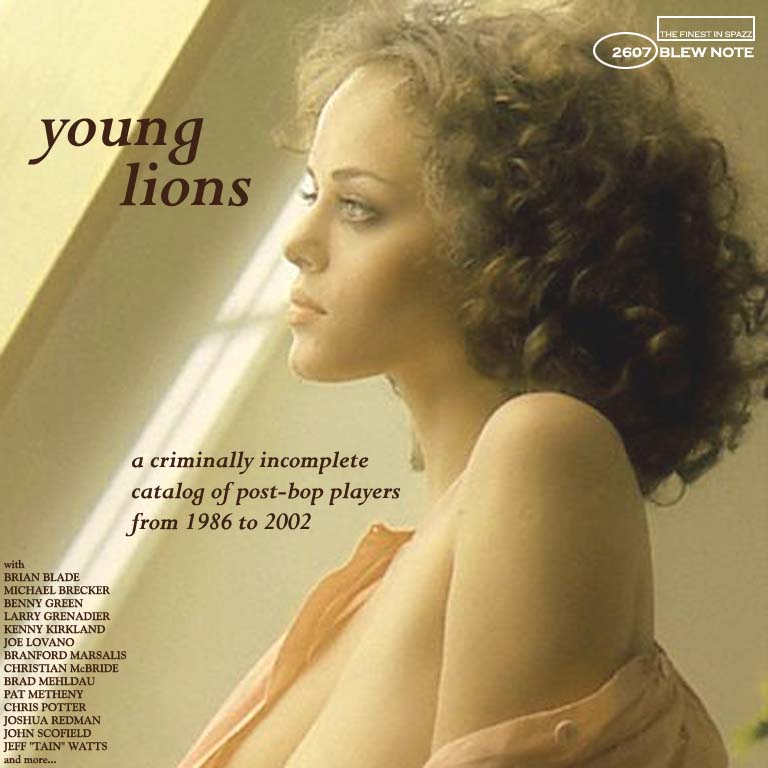 Young Lions: A Criminally Incomplete Catalog of Post-Bop Players from 1986 to 2002