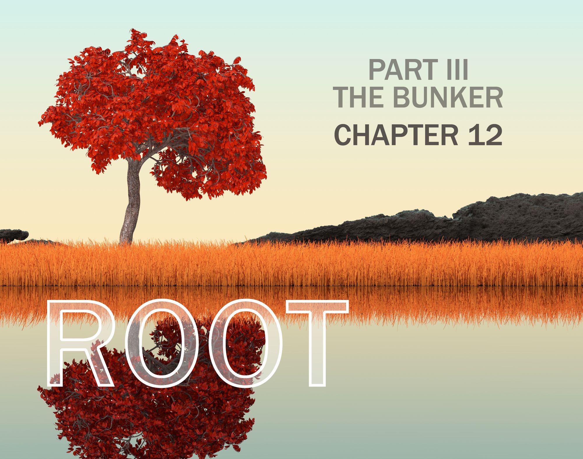 Root: Part III, Chapter 12