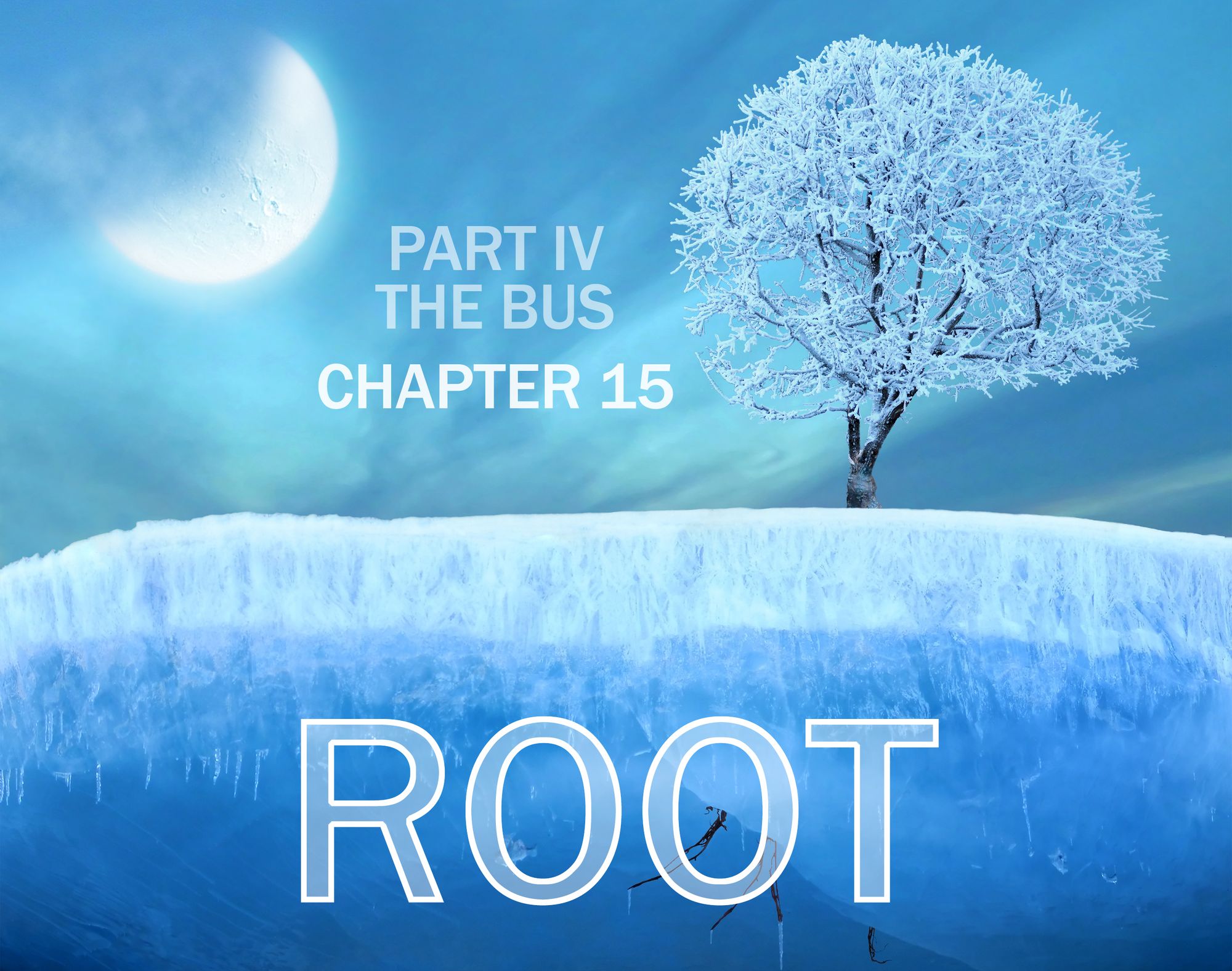 Root: Part IV, Chapter 15