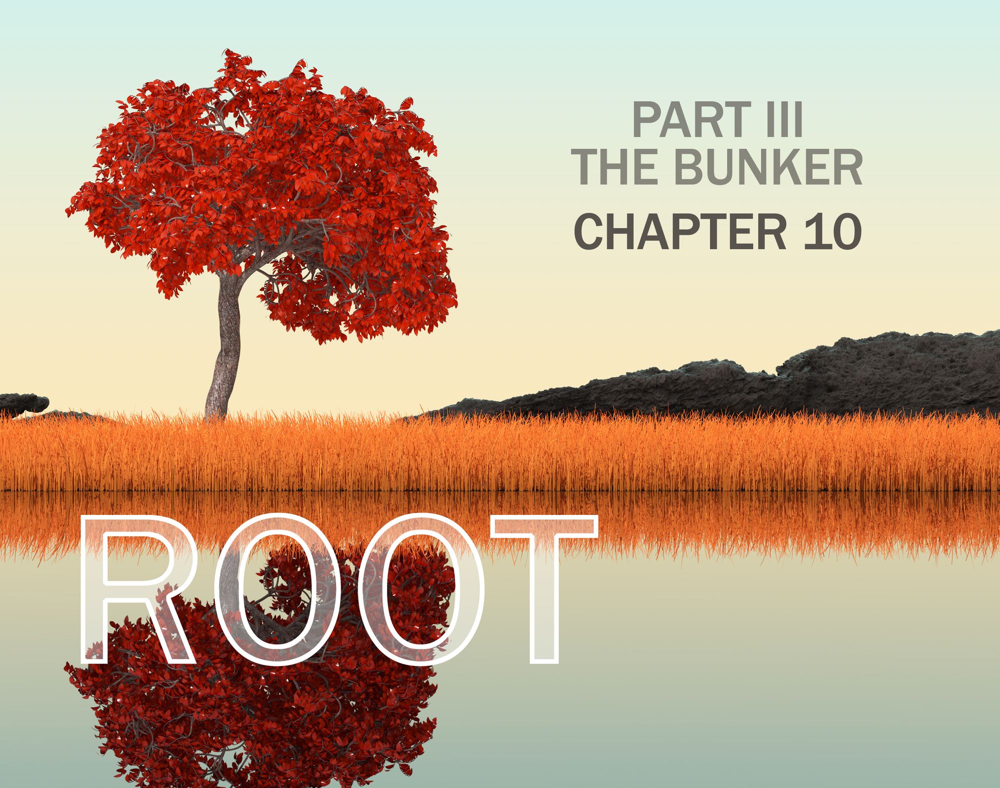 Root: Part III, Chapter 10