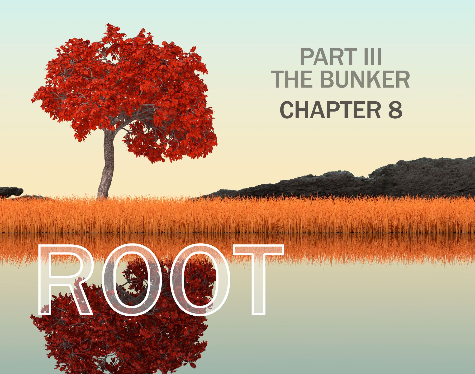 Root: Part III, Chapter 8