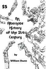 An Alternate History of the 21st Century: Stories by William Shunn