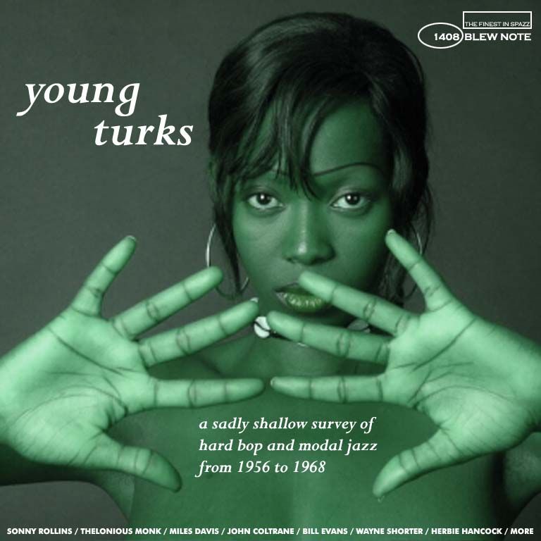 Young Turks: A Sadly Shallow Survey of Hard Bop and Modal Jazz from 1956 to 1968