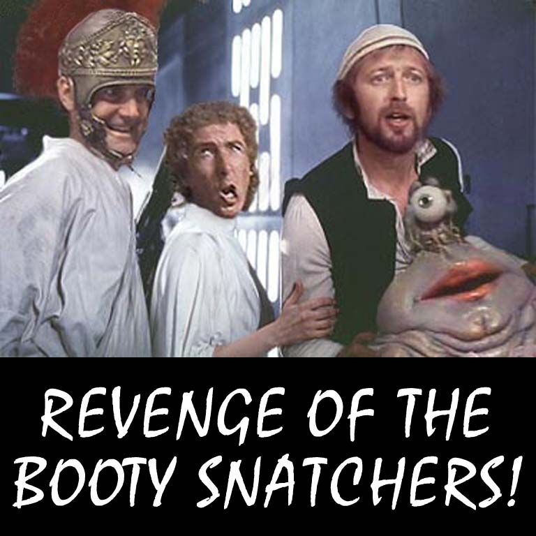 Revenge of the Booty Snatchers!