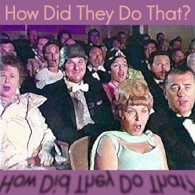 How Did They Do That?