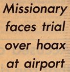 Headline: 'Missionary faces trial over hoax at airport'