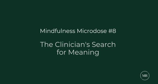 The Clinician's Search for Meaning