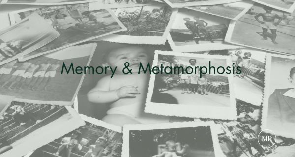 Mind. Meaning.Matter: Memory & Metamorphosis