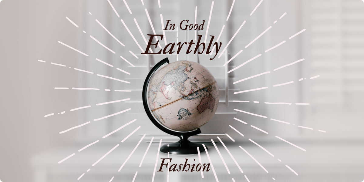 In Good Earthly Fashion