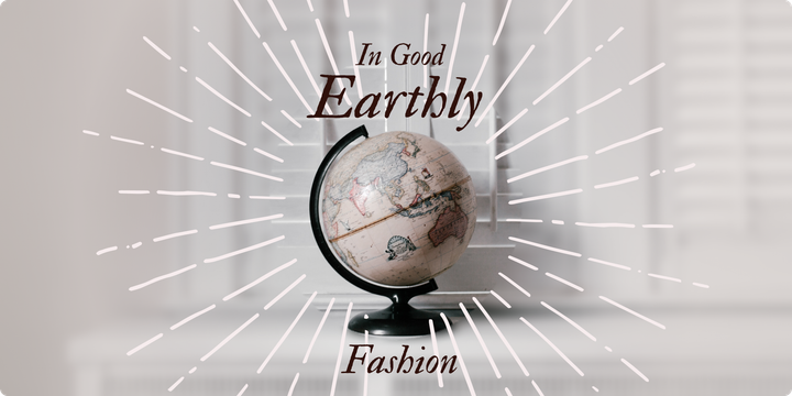 In Good Earthly Fashion