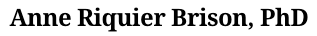 Anne Riquier Brison, PhD