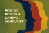 "How we design a gaming community" on a row of silhouettes. 