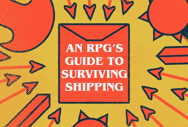 An RPG's Guide to Surviving Shipping