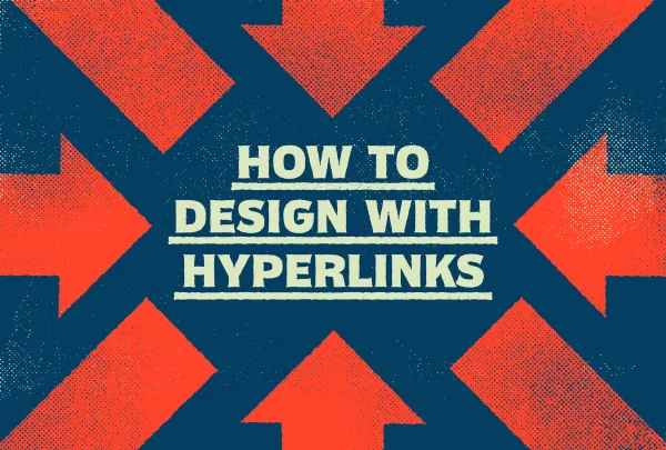 How to design with hyperlinks surrounded by arrows pointing to and away from the title.