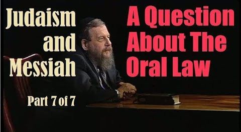 A QUESTION ABOUT THE ORAL LAW (Oral Torah) #7 of Judaism & the Messiah Rabbi Immanuel Schochet z"l
