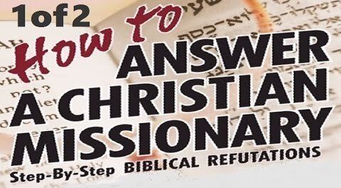 HOW TO ANSWER A CHRISTIAN MISSIONARY – PART 1