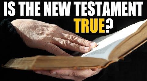 IS THE NEW TESTAMENT TRUE?