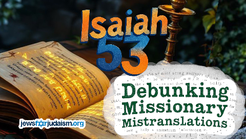 Isaiah 53: Debunking Missionary Mistranslations (Part 3)