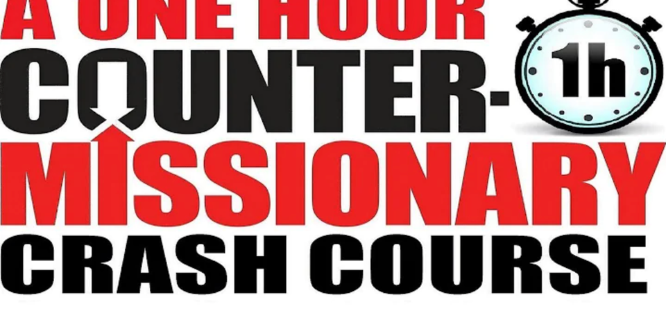 One Hour Counter Missionary Crash Course
