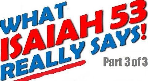 What ISAIAH 53 really says - Part 3
