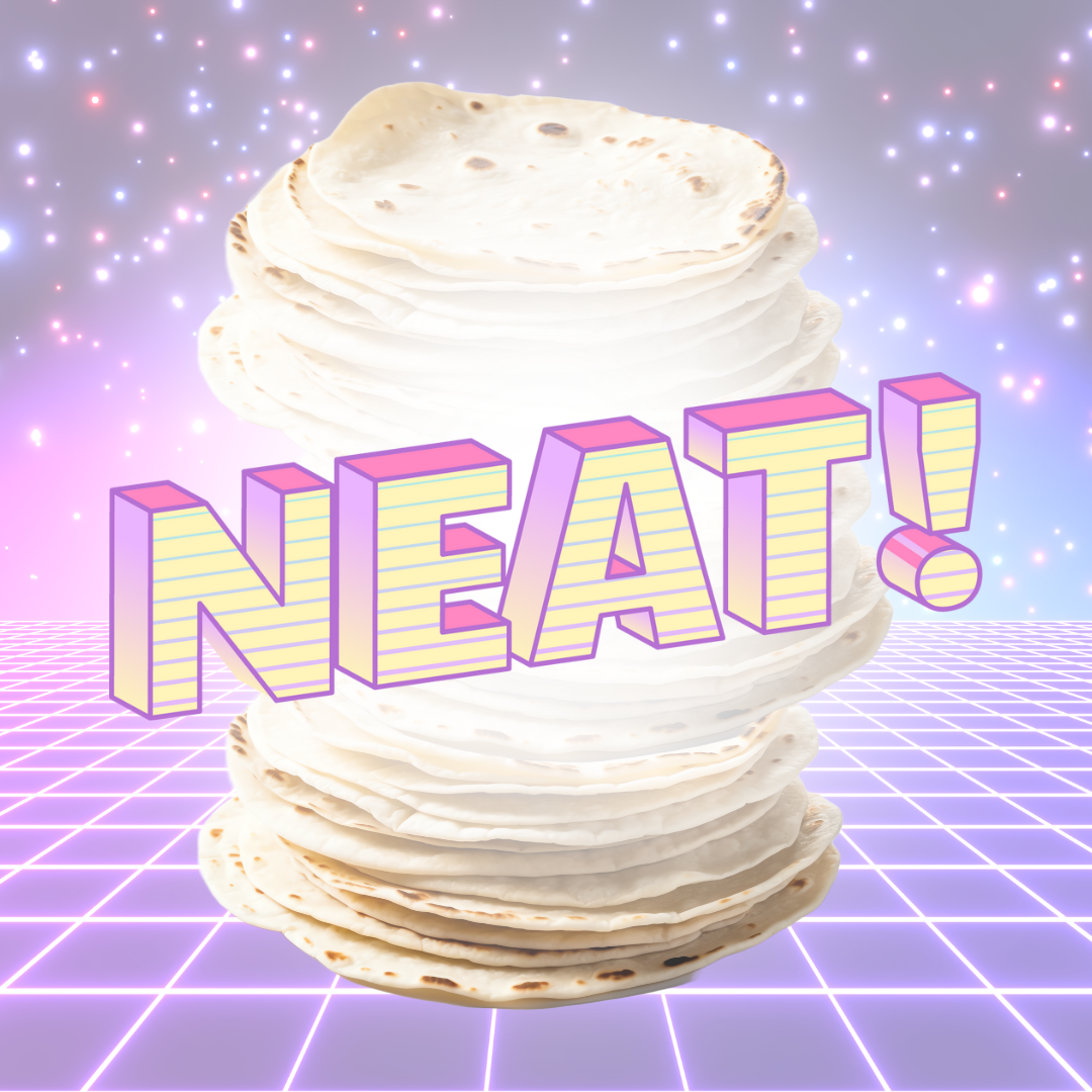 A stack of tortillas with the word NEAT! in pastel sits against a neon background