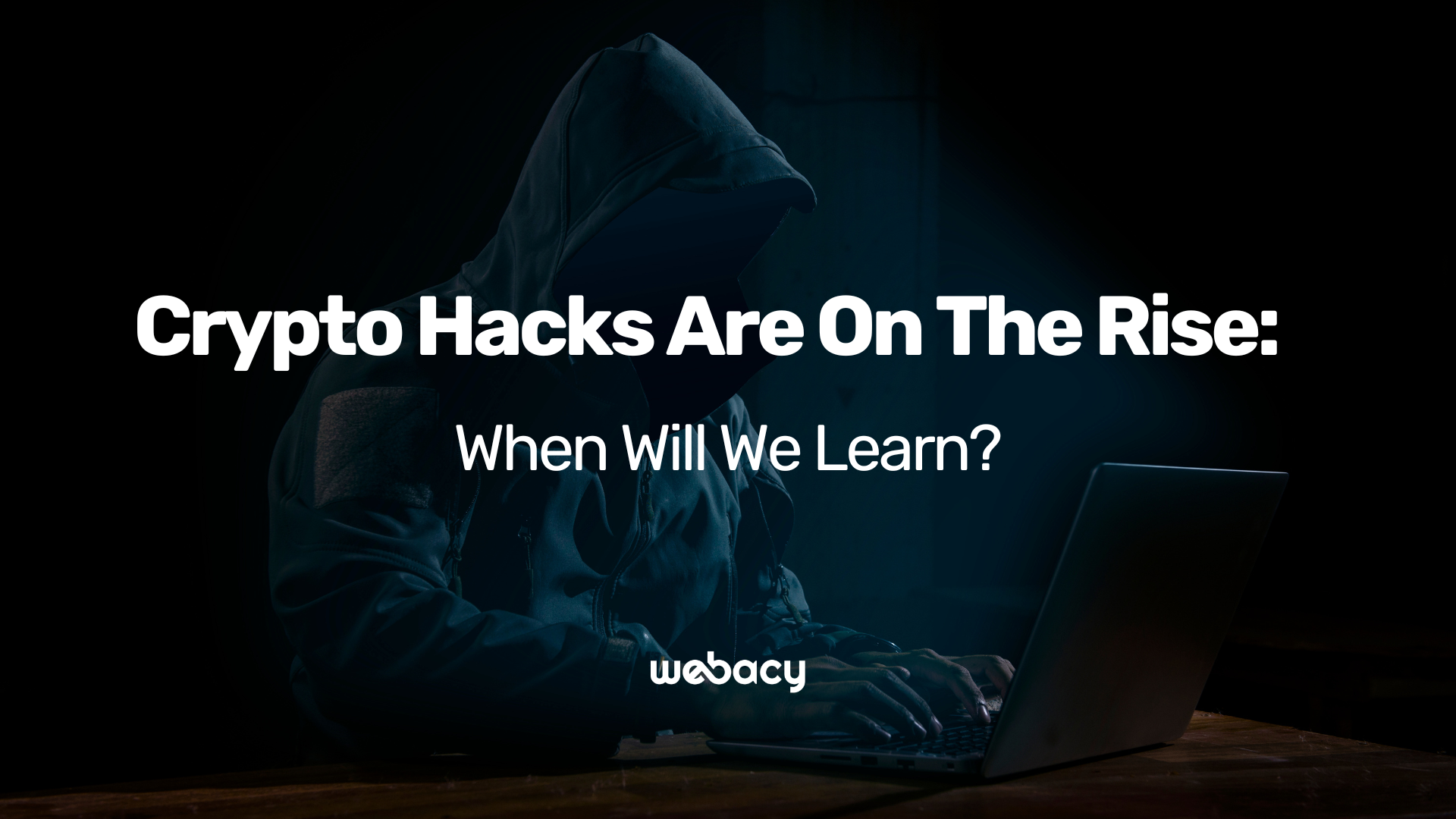 Crypto Hacks Are on The Rise: When Will We Learn?