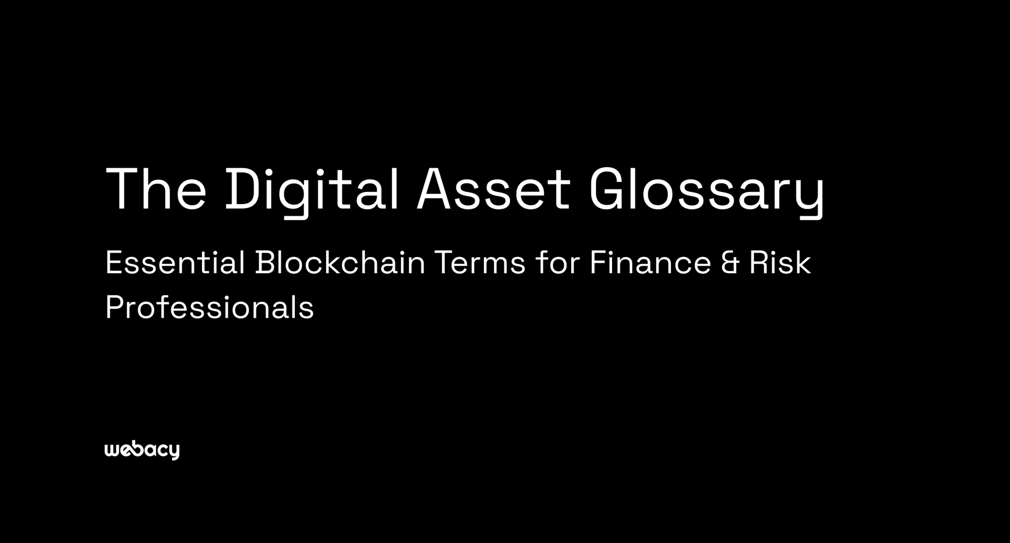 The Digital Asset Glossary: Essential Blockchain Terms for Finance & Risk Professionals