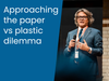 Approaching the paper vs plastic dilemma
