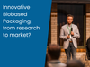 Innovative Biobased Packaging- from research to market