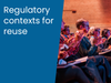 Regulatory contexts for reuse