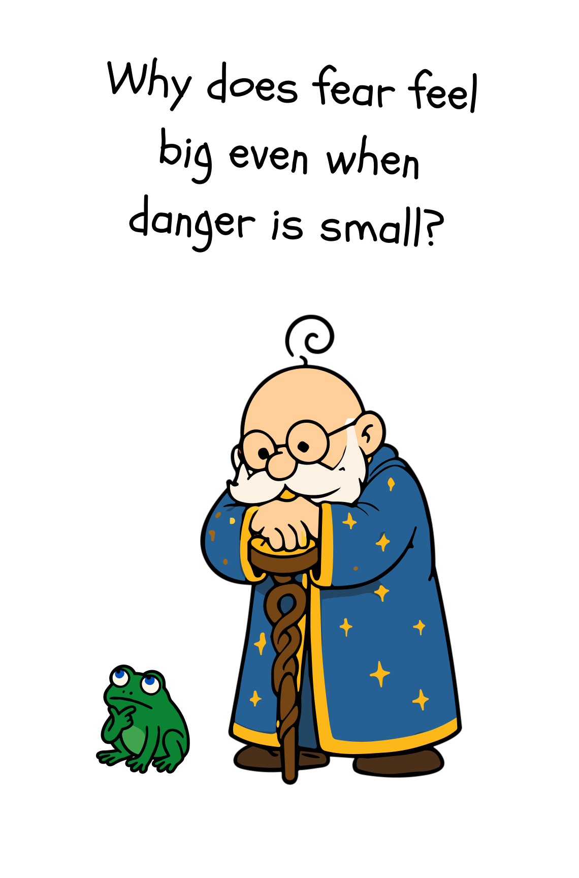 Why does fear feel big even when danger is small?