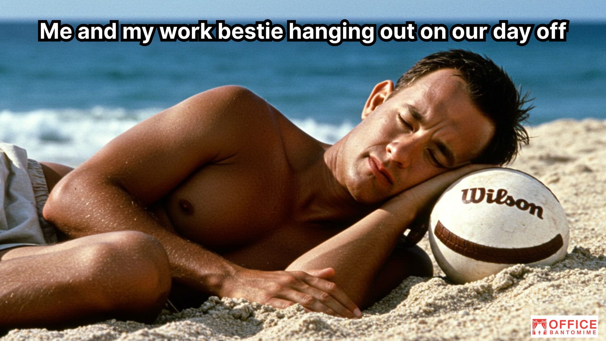 Work Bestie Goals: When It’s Just You, Wilson, and No Emails