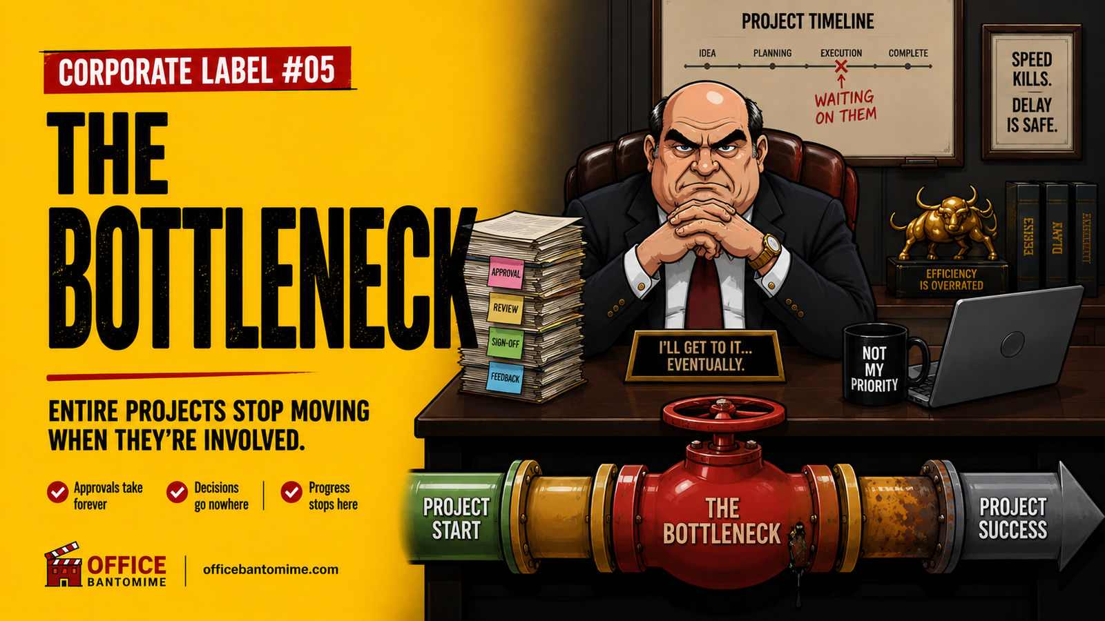 Corporate Label #05 The Bottleneck poster showing a stern office manager blocking project progress while approvals, reviews, and sign-offs pile up around his desk.