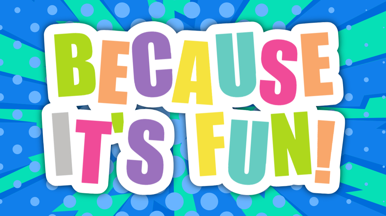 Because It's Fun Saying