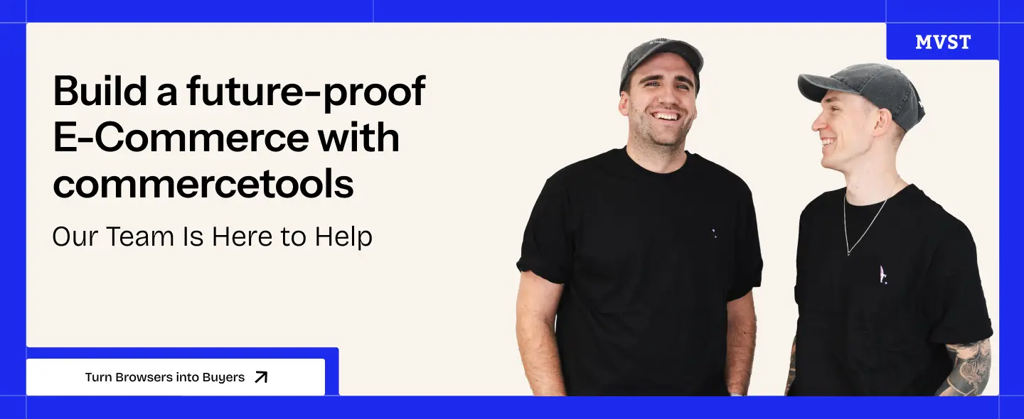 Build a future-proof e-commerce with commercetools. Our team is here to help. tunr Browsers into buyers. Image of Niklas and Philipp co-founders of MVST on the right