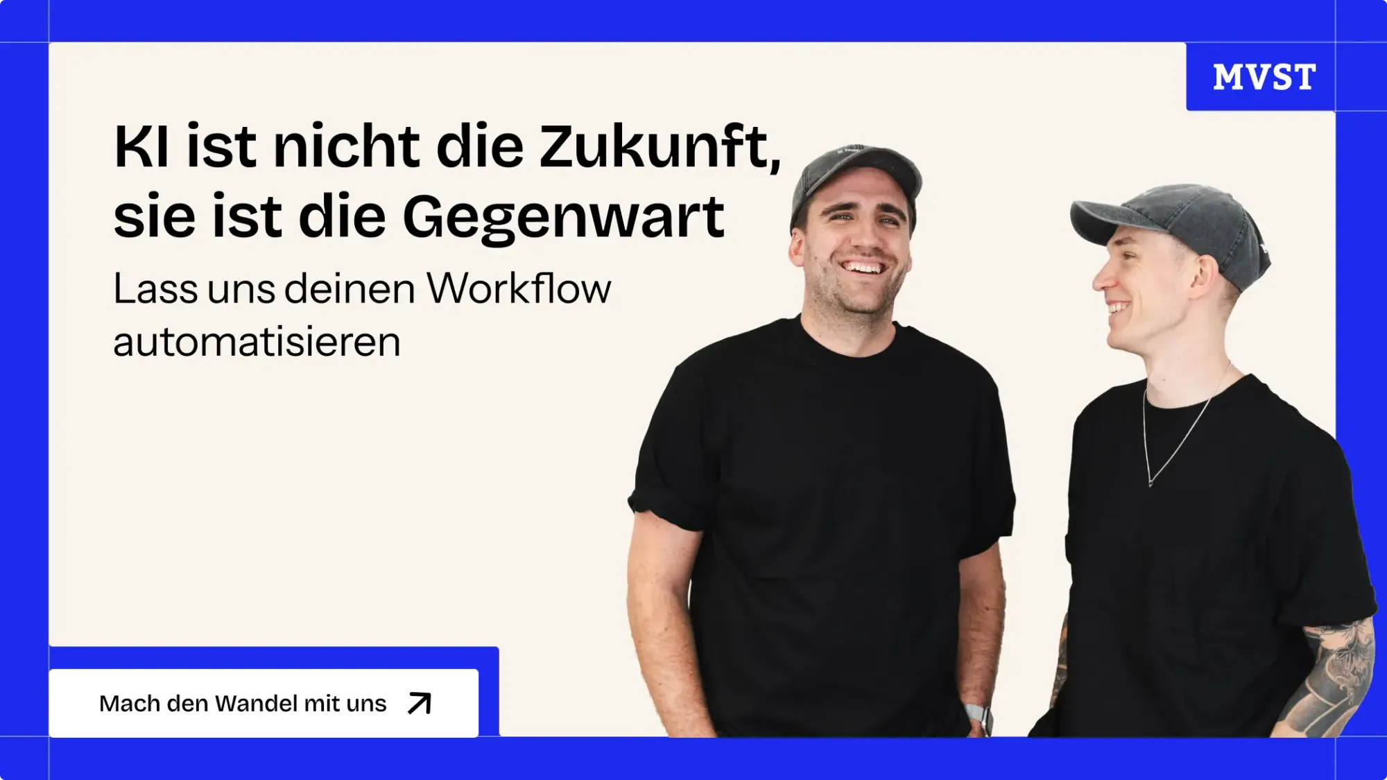 Banner mit der Aufschrift "KI ist nicht die Zukunft, sie ist die Gegenwart." mit den zwei MVST Co-Foundern.