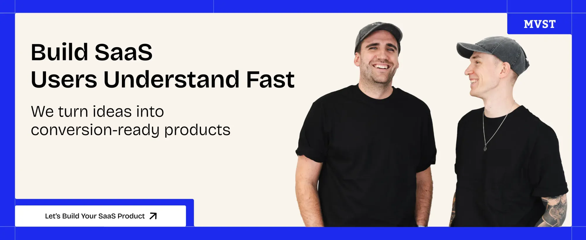Build SaaS Users Understand Fast - We turn ideas into conversion-ready products - Let's build your SaaS Product - on the right images of Niklas and Philipp, the co-founders of MVST